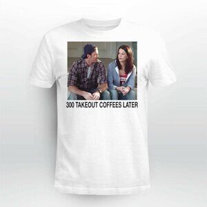 300 Takeout Coffees Later Funny Meme Graphic T-shirt 92